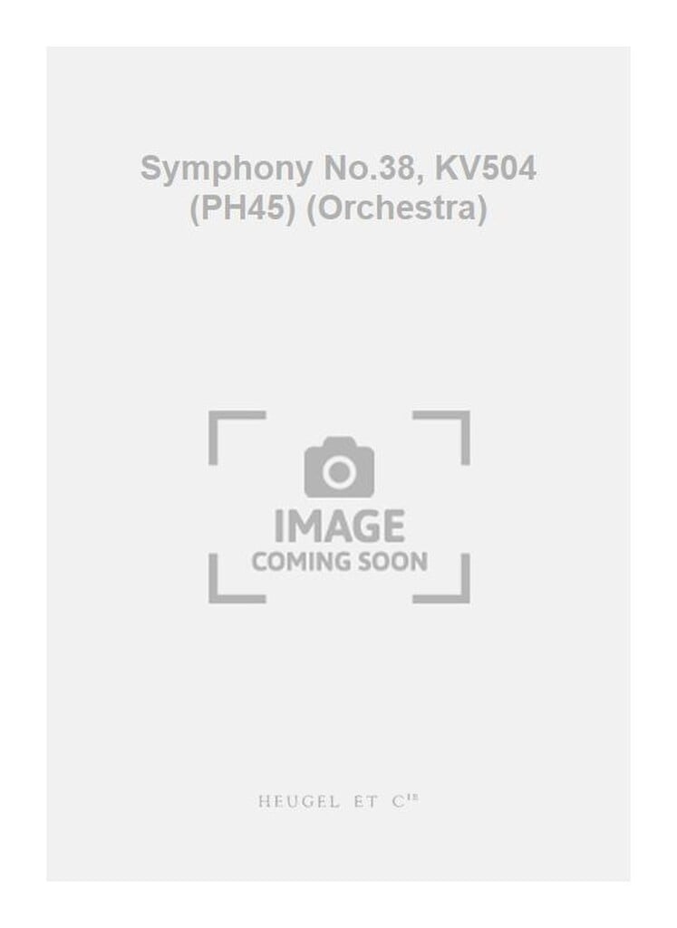 Symphony No.38, KV504 (PH45) (Orchestra)
